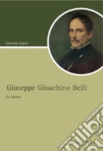 Giuseppe Gioachino Belli: Un ritratto. E-book. Formato PDF ebook