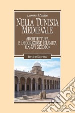 Nella Tunisia medievale: Arte e architettura islamica (IX-XVI secolo). E-book. Formato PDF ebook