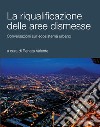 La riqualificazione delle aree dismesse: Conversazioni sull’ecosistema urbano  a cura di Renata Valente. E-book. Formato PDF ebook