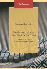 Confessioni di una macchina per scrivere: La pubblicità tra visione di marca e visione del mondo. E-book. Formato PDF ebook