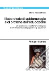 Il laboratorio di epistemologia e di pratiche dell’educazione: Un approccio neurofenomenologico alla formazione pedagogica degli educatori. E-book. Formato PDF ebook