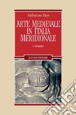 Arte medievale in Italia meridionale: I. Campania. E-book. Formato PDF