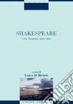 Shakespeare: Una ’Tempesta’ dopo l’altra  a cura di Laura Di Michele. E-book. Formato PDF ebook