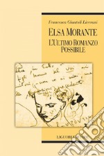 Elsa Morante: L’ultimo romanzo possibile. E-book. Formato PDF ebook