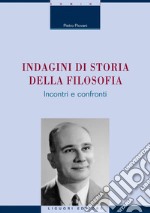 Indagini di storia della filosofia: Incontri e confronti  a cura di Gianluca Giannini  con una nota di Fulvio Tessitore. E-book. Formato PDF ebook