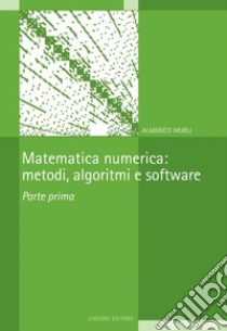 Matematica numerica: metodi, algoritmi e software: Parte prima. E-book. Formato PDF ebook di Almerico Murli