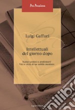 Intellettuali del giorno dopo: Siamo uomini o professori? Vizi e virtù di un nobile mestiere. E-book. Formato PDF ebook