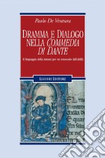 Dramma e dialogo nella “Commedia di Dante“: Il linguaggio della mimesi per un resoconto dell’aldilà. E-book. Formato PDF ebook