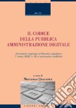 Il Codice della Pubblica Amministrazione Digitale: Commento ragionato al Decreto Legislativo 7 marzo 2005, n. 82 e successive modifiche  a cura di Marianna Quaranta. E-book. Formato PDF