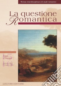 La Questione Romantica: Numero 15/16 - Autunno 2003-Primavera 2004  Viaggio e Paesaggio. E-book. Formato PDF ebook di Annalisa Goldoni