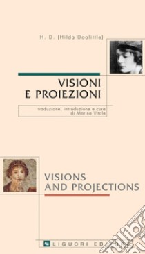 Visioni e proiezioni/Visions and Projections: traduzione, introduzione e cura di Marina Vitale. E-book. Formato PDF ebook di H. D.