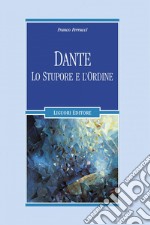 Dante: Lo stupore e l’ordine. E-book. Formato PDF ebook