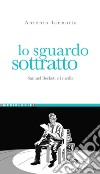 Lo sguardo sottratto: Samuel Beckett e i media. E-book. Formato PDF ebook