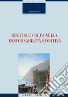 Rischio e colpa nella responsabilità sportiva. E-book. Formato PDF ebook