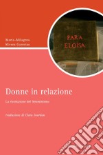 Donne in relazione: La rivoluzione del femminismo  traduzione di Clara Jourdan. E-book. Formato PDF ebook