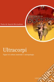 Ultracorpi: Figure di cultura materiale e antropologia. E-book. Formato PDF ebook di Paola De Sanctis Ricciardone