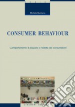 Consumer Behaviour: Comportamento d’acquisto e fedeltà del consumatore. E-book. Formato PDF ebook