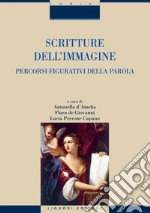 Scritture dell’immagine: Percorsi figurativi della parola  a cura di Antonella d’Amelia, Flora de Giovanni e Lucia Perrone Capano. E-book. Formato PDF ebook