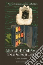 Mercato e romanzo: Generi, accessi, quantità  a cura di Michele Rak. E-book. Formato PDF