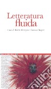 Letteratura fluida: a cura di Alberto Abruzzese e Giovanni Ragone. E-book. Formato PDF ebook