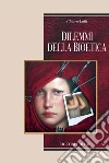 Dilemmi della bioetica. E-book. Formato PDF ebook di Chiara Lalli