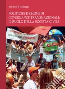 Politiche e regimi di governance transnazionali: il ruolo della società civile. E-book. Formato PDF ebook di Ernesto d’Albergo