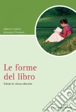 Le forme del libro: Schede di cultura editoriale. E-book. Formato PDF ebook