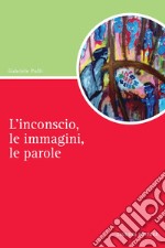 L’inconscio, le immagini, le parole. E-book. Formato PDF ebook