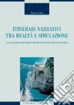 Itinerari narrativi tra realtà e simulazione: La costruzione del Museo Virtuale del Fiordo di Furore ed altro. E-book. Formato PDF ebook