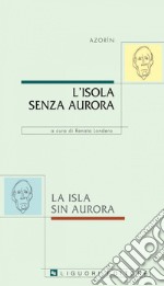 L’isola senza aurora/La isla sin aurora: a cura di Renata Londero. E-book. Formato PDF ebook