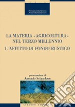 La materia “Agricoltura“ nel terzo millennio: L’affitto di fondo rustico  Presentazione di Antonio Sciaudone. E-book. Formato PDF