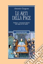 Le arti della pace: Tradizione e rinnovamento letterario nella Spagna dei Re Cattolici. E-book. Formato PDF ebook