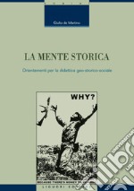 La mente storica: Orientamenti per la didattica geo-storico-sociale. E-book. Formato PDF ebook