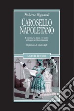 Carosello napoletano: Il cinema, la danza e il teatro nell’opera di Ettore Giannini  Prefazione di Giulio Baffi. E-book. Formato PDF ebook