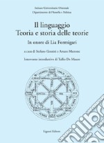 Il linguaggio. Teoria e storia delle teorie: In onore di Lia Formigari  a cura di Stefano Gensini e Arturo Martone  con un intervento introduttivo di Tullio De Mauro. E-book. Formato PDF ebook