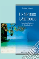 Un metodo a-metodico: La pratica della ricerca in María Zambrano. E-book. Formato PDF