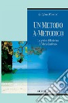 Un metodo a-metodico: La pratica della ricerca in María Zambrano. E-book. Formato PDF ebook di Luigina Mortari