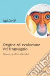 Origine e evoluzione del linguaggio: Scimpanzé, ominidi e uomini moderni. E-book. Formato PDF ebook di Francesca Giusti