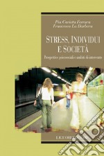 Stress, individui e società: Prospettive psicosociali e ambiti di intervento. E-book. Formato PDF ebook