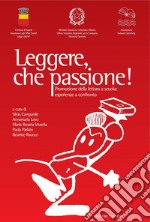 Leggere, che passione!: Promozione della lettura a scuola: esperienze a confronto  a cura di Silvia Campanile, Annamaria  Lovo, Maria Rosaria Musella, Paola Parlato, Beatrice Ruocco. E-book. Formato PDF ebook