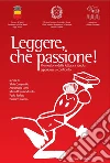 Leggere, che passione!: Promozione della lettura a scuola: esperienze a confronto a cura di Silvia Campanile, Annamaria Lovo, Maria Rosaria Musella, Paola Parlato, Beatrice Ruocco. E-book. Formato PDF ebook di Beatrice Ruocco
