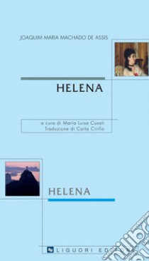 Helena: a cura di Maria Luisa Cusati  traduzione di Carla Cirillo. E-book. Formato PDF ebook di Joaquim Maria Machado de Assis