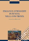 Italiani e antifascisti in Tunisia negli anni Trenta: Percorsi di una difficile identità   a cura di Lucia Valenzi. E-book. Formato PDF ebook