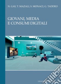 Giovani, media e consumi digitali. E-book. Formato PDF ebook di Nicoletta Gay