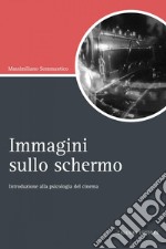 Immagini sullo schermo: Introduzione alla psicologia del cinema. E-book. Formato PDF ebook