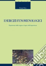 Esercizi fenomenologici: Esperienza della logica e logica dell’esperienza. E-book. Formato PDF