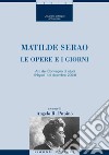 Matilde Serao: Le opere e i giorni  a cura di Angelo R. Pupino  Atti del Convegno di studi  (Napoli 1-4 dicembre 2004). E-book. Formato PDF ebook