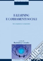 E-learning e cambiamenti sociali: Dal competere al comprendere  a cura di Maddalena Colombo. E-book. Formato PDF ebook