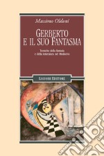 Gerberto e il suo fantasma: Tecniche della fantasia e della letteratura nel Medioevo. E-book. Formato PDF ebook