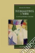 Intersoggettività e norma: La società postdeontica e i suoi critici. E-book. Formato PDF